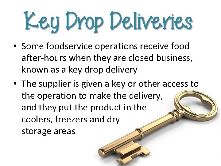  • Some foodservice operations receive food after-hours when they are closed business, known