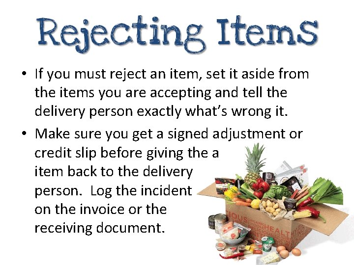  • If you must reject an item, set it aside from the items