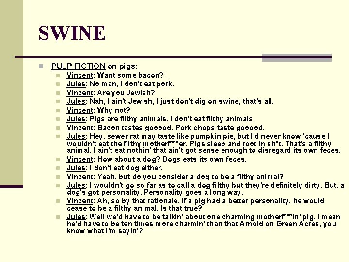 SWINE n PULP FICTION on pigs: n n n n Vincent: Want some bacon?