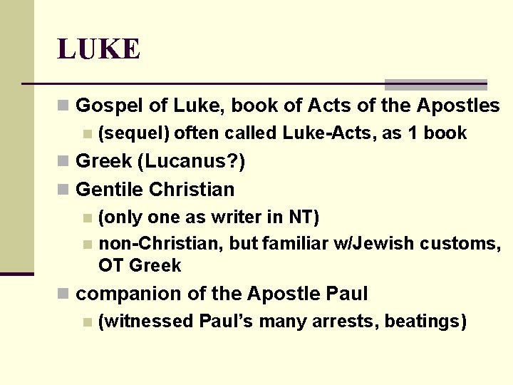 LUKE n Gospel of Luke, book of Acts of the Apostles n (sequel) often