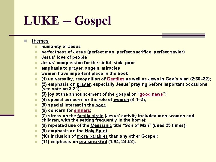 LUKE -- Gospel n themes n n n n n humanity of Jesus perfectness