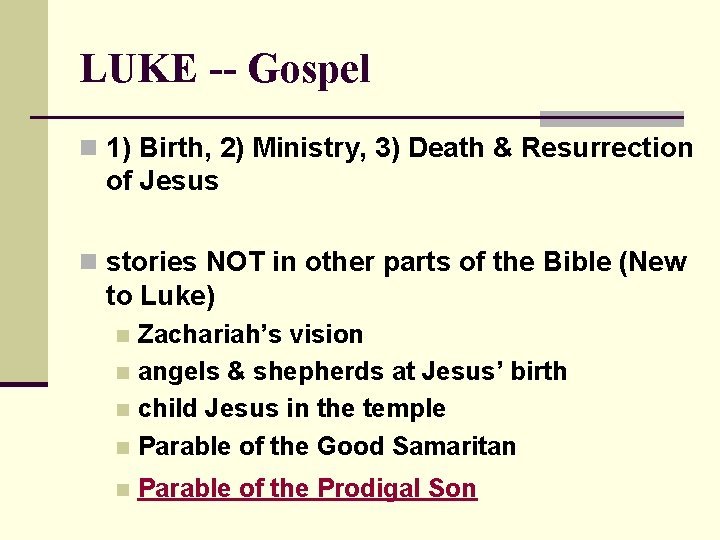 LUKE -- Gospel n 1) Birth, 2) Ministry, 3) Death & Resurrection of Jesus