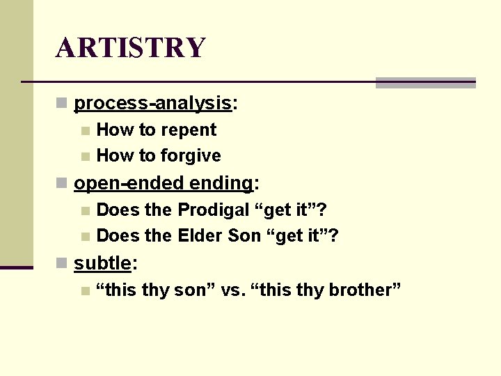 ARTISTRY n process-analysis: n How to repent n How to forgive n open-ended ending: