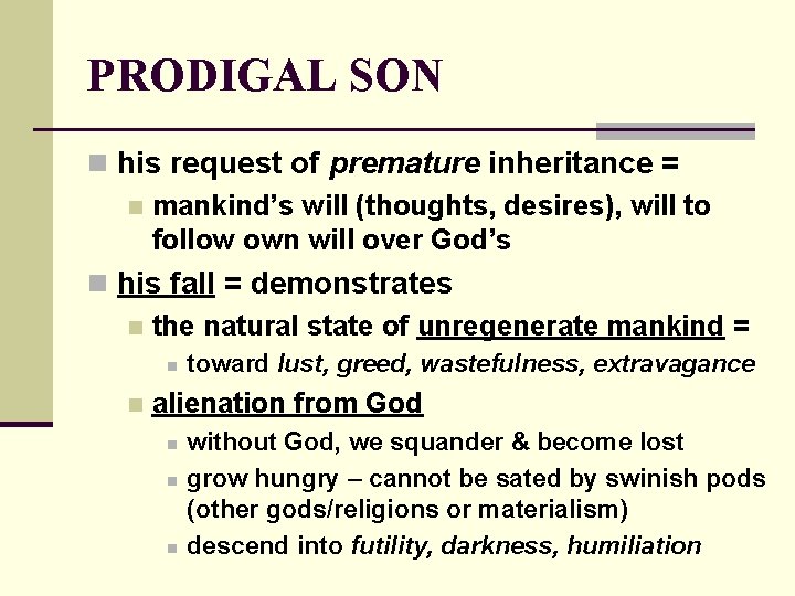 PRODIGAL SON n his request of premature inheritance = n mankind’s will (thoughts, desires),