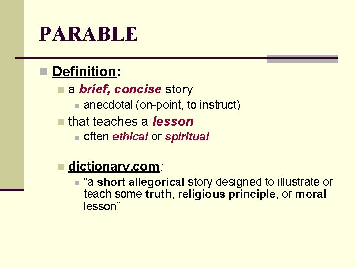 PARABLE n Definition: n a brief, concise story n n that teaches a lesson