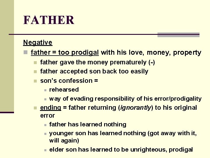 FATHER Negative n father = too prodigal with his love, money, property n n