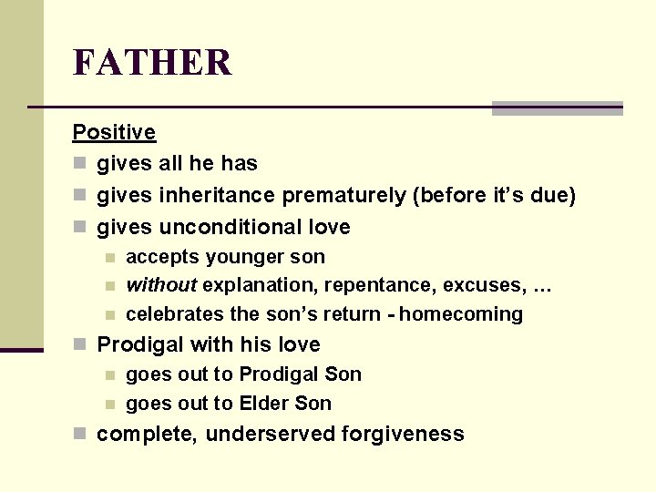 FATHER Positive n gives all he has n gives inheritance prematurely (before it’s due)