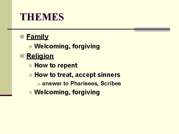 THEMES n Family n Welcoming, forgiving n Religion n How to repent n How