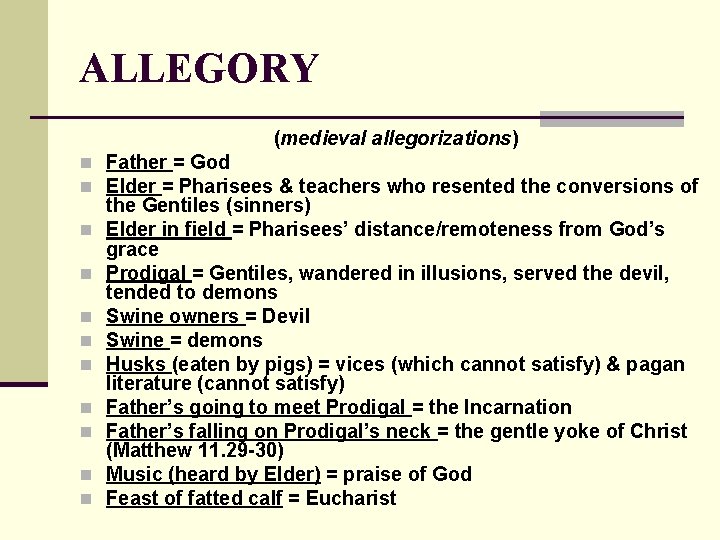 ALLEGORY (medieval allegorizations) n Father = God n Elder = Pharisees & teachers who