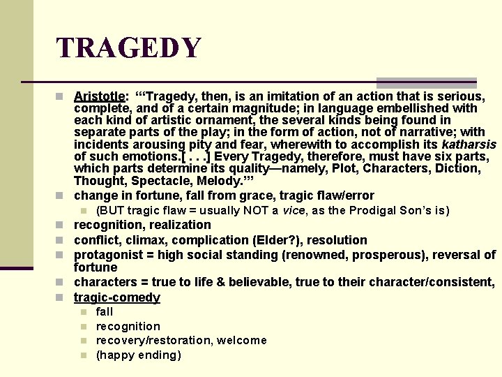 TRAGEDY n Aristotle: “‘Tragedy, then, is an imitation of an action that is serious,