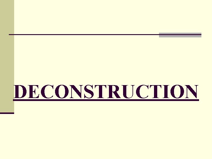 DECONSTRUCTION 