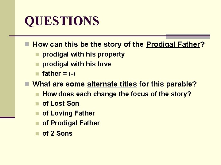QUESTIONS n How can this be the story of the Prodigal Father? n prodigal