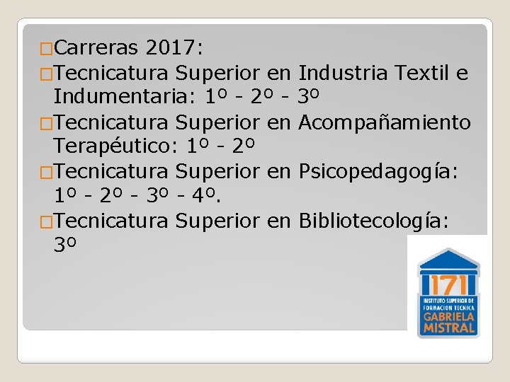 �Carreras 2017: �Tecnicatura Superior en Industria Textil e Indumentaria: 1º - 2º - 3º