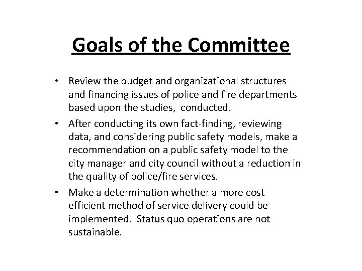 Goals of the Committee • Review the budget and organizational structures and financing issues