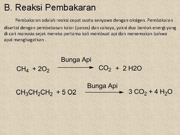 B. Reaksi Pembakaran adalah reaksi cepat suatu senyawa dengan oksigen. Pembakaran disertai dengan pembebasan