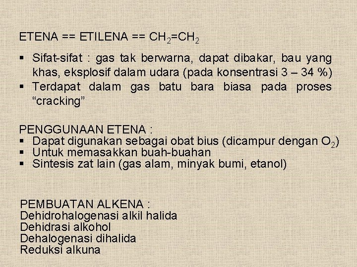 ETENA == ETILENA == CH 2=CH 2 § Sifat-sifat : gas tak berwarna, dapat