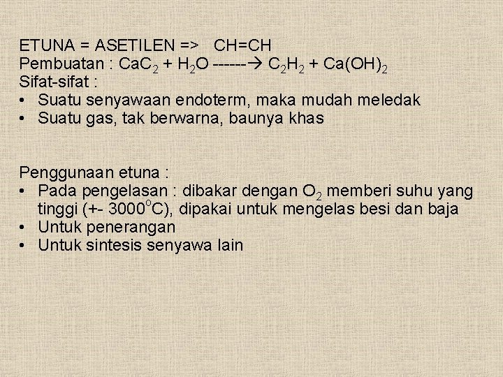 ETUNA = ASETILEN => CH=CH Pembuatan : Ca. C 2 + H 2 O