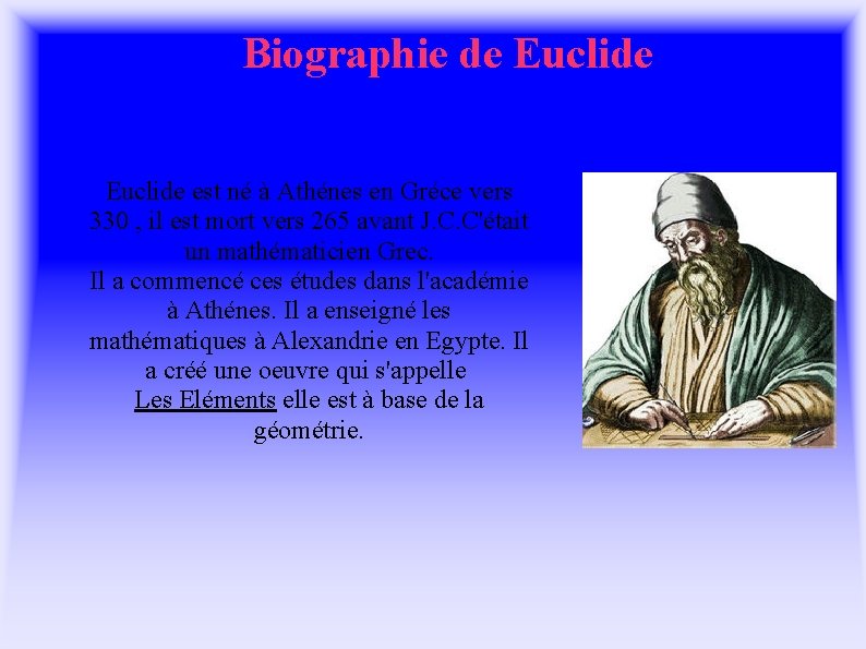 Biographie de Euclide est né à Athénes en Gréce vers 330 , il est