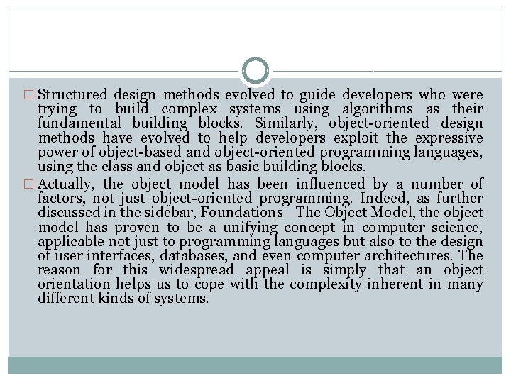 � Structured design methods evolved to guide developers who were trying to build complex