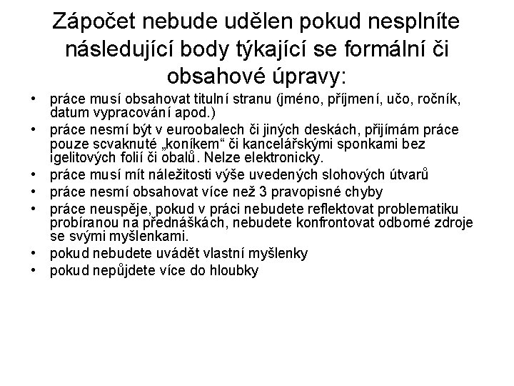 Zápočet nebude udělen pokud nesplníte následující body týkající se formální či obsahové úpravy: •