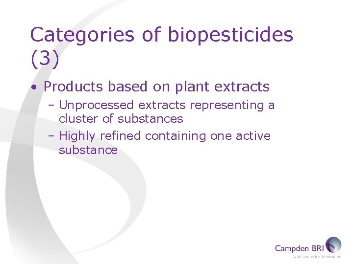 Categories of biopesticides (3) • Products based on plant extracts – Unprocessed extracts representing