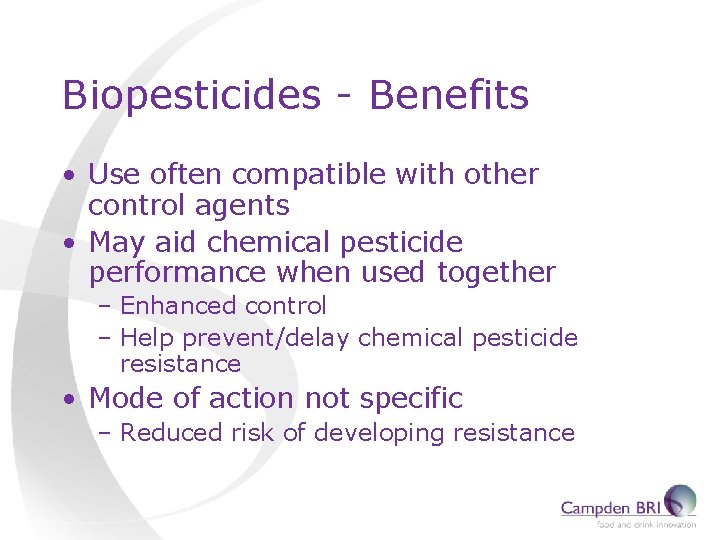 Biopesticides - Benefits • Use often compatible with other control agents • May aid