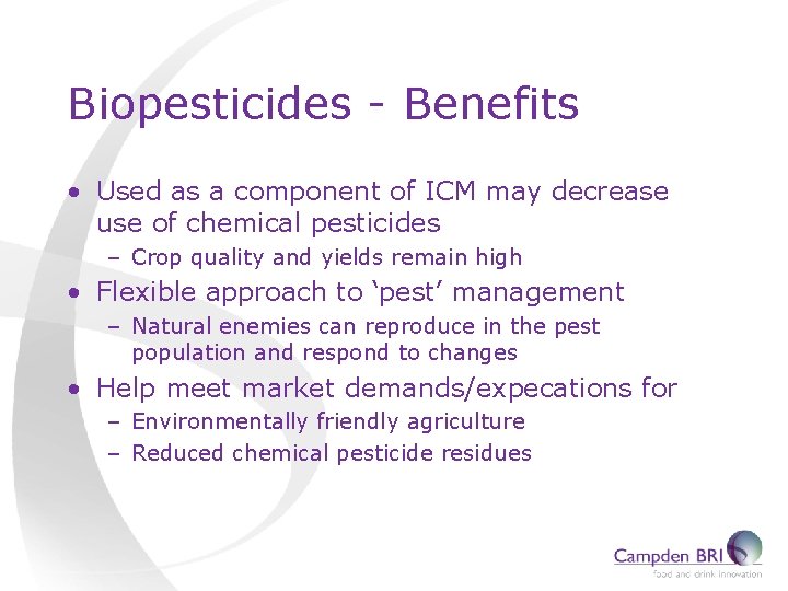 Biopesticides - Benefits • Used as a component of ICM may decrease use of