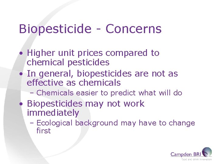 Biopesticide - Concerns • Higher unit prices compared to chemical pesticides • In general,