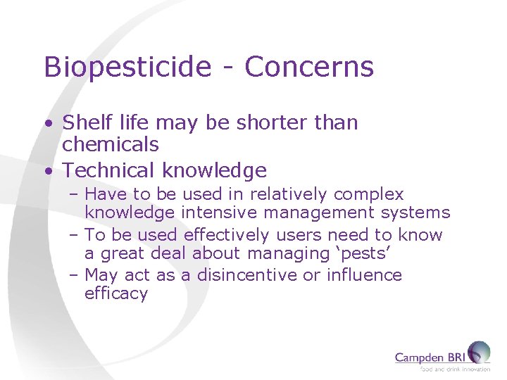Biopesticide - Concerns • Shelf life may be shorter than chemicals • Technical knowledge
