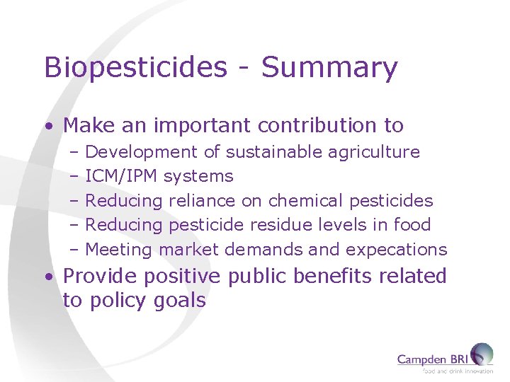 Biopesticides - Summary • Make an important contribution to – Development of sustainable agriculture