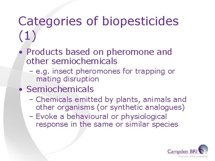 Categories of biopesticides (1) • Products based on pheromone and other semiochemicals – e.
