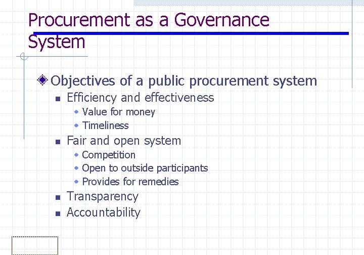 Procurement as a Governance System Objectives of a public procurement system n Efficiency and