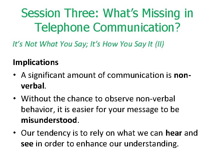 Session Three: What’s Missing in Telephone Communication? It’s Not What You Say; It’s How