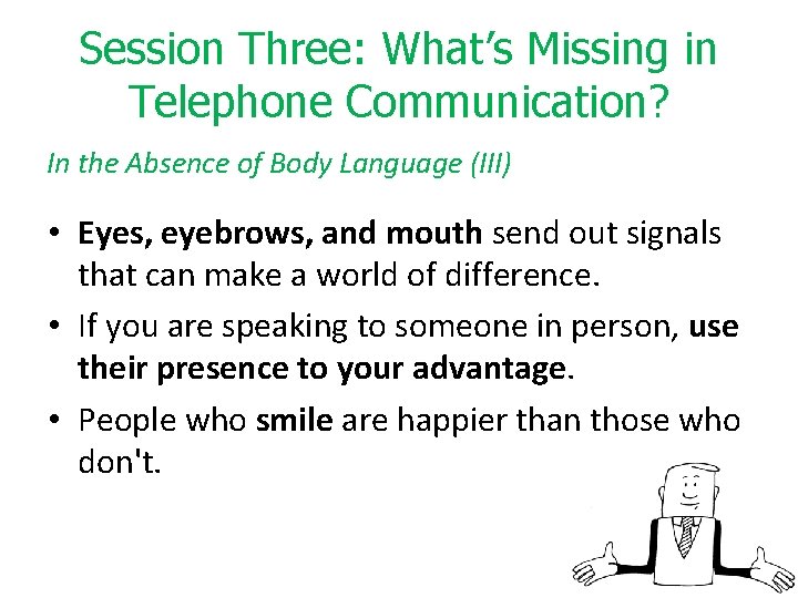 Session Three: What’s Missing in Telephone Communication? In the Absence of Body Language (III)