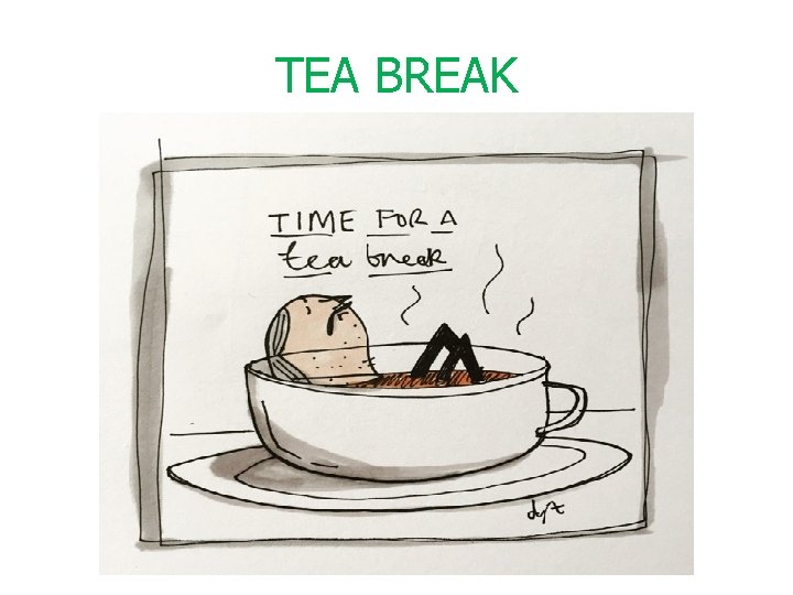 TEA BREAK 