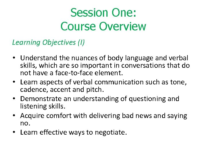 Session One: Course Overview Learning Objectives (I) • Understand the nuances of body language