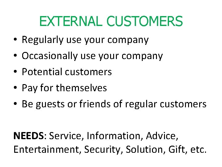 EXTERNAL CUSTOMERS • • • Regularly use your company Occasionally use your company Potential
