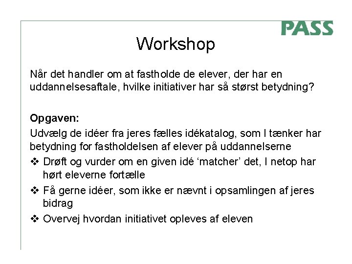 Workshop Når det handler om at fastholde de elever, der har en uddannelsesaftale, hvilke