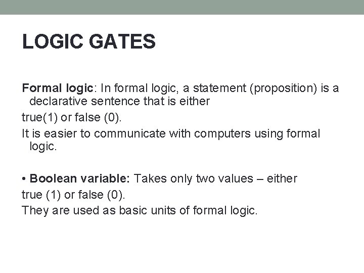 LOGIC GATES Formal logic: In formal logic, a statement (proposition) is a declarative sentence