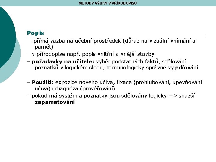 METODY VÝUKY V PŘÍRODOPISU Popis – přímá vazba na učební prostředek (důraz na vizuální