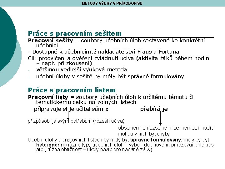 METODY VÝUKY V PŘÍRODOPISU Práce s pracovním sešitem Pracovní sešity = soubory učebních úloh