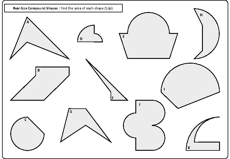 Real-Size Compound Shapes : Find the area of each shape (1 dp). H A