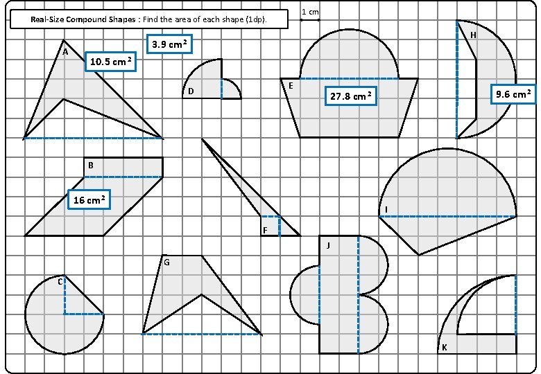 1 cm Real-Size Compound Shapes : Find the area of each shape (1 dp).