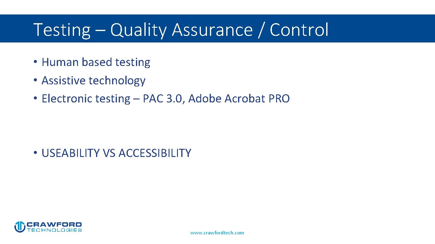 Testing – Quality Assurance / Control • Human based testing • Assistive technology •