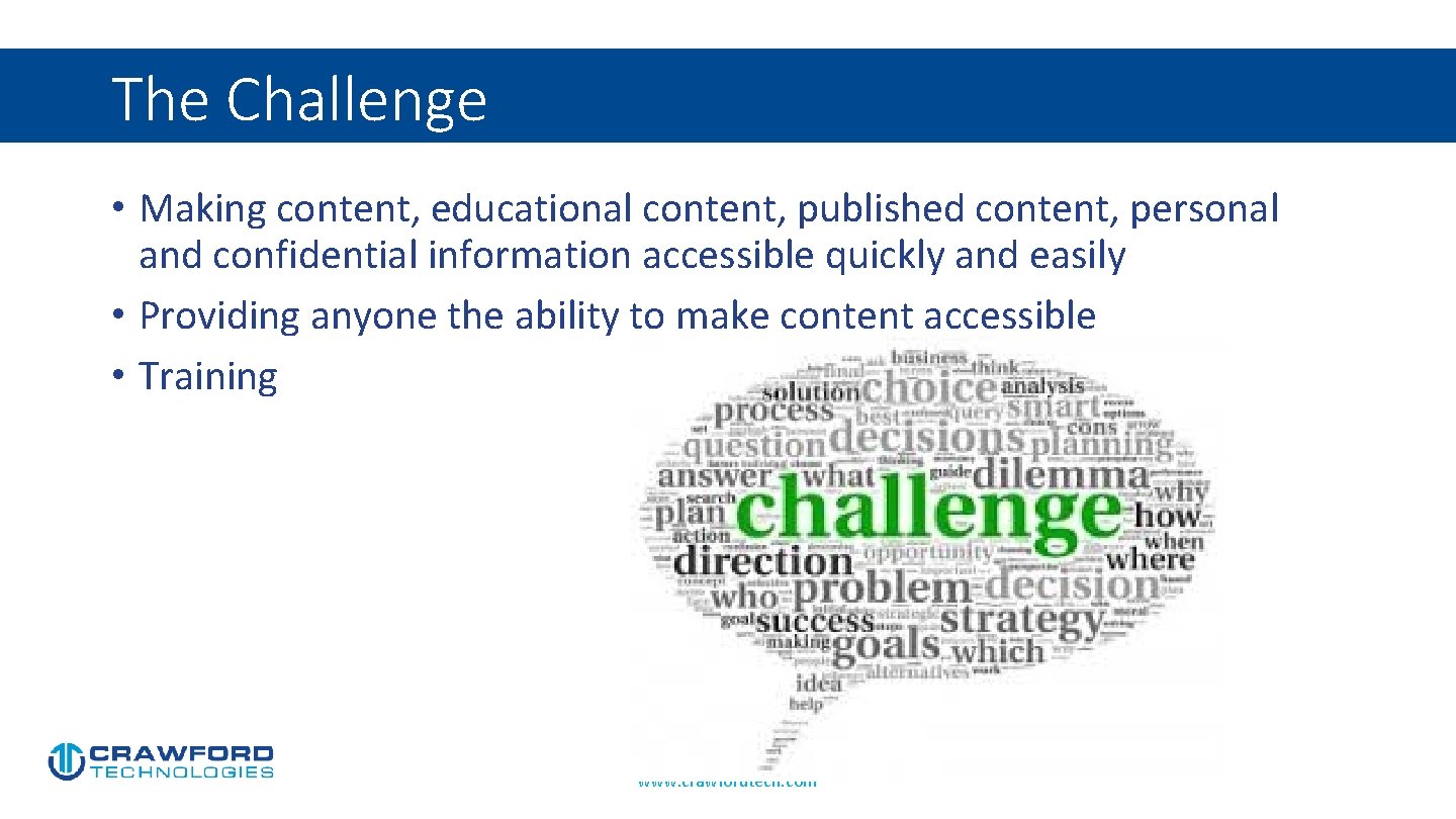 The Challenge • Making content, educational content, published content, personal and confidential information accessible