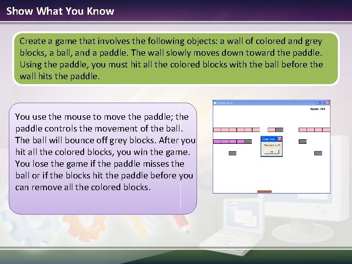Show What You Know Create a game that involves the following objects: a wall