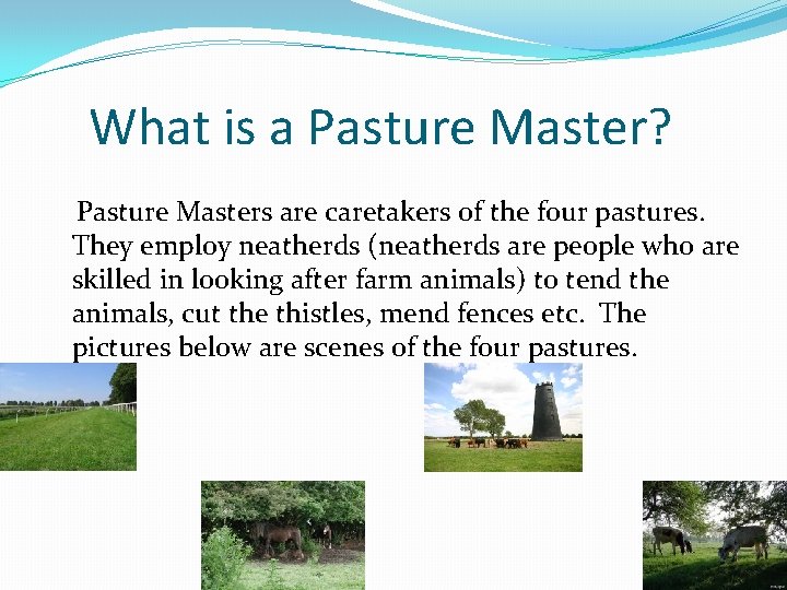What is a Pasture Master? Pasture Masters are caretakers of the four pastures. They