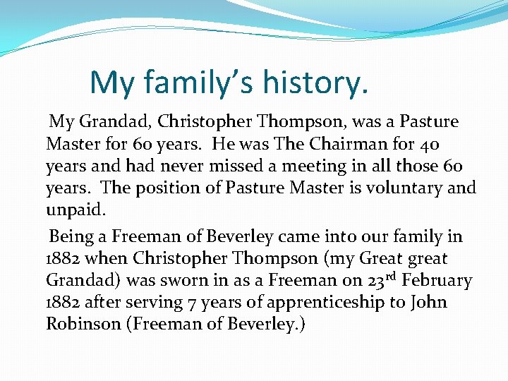 My family’s history. My Grandad, Christopher Thompson, was a Pasture Master for 60 years.