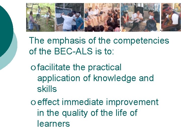 The emphasis of the competencies of the BEC-ALS is to: ¡ facilitate the practical