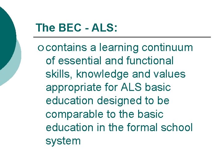 The BEC - ALS: ¡ contains a learning continuum of essential and functional skills,